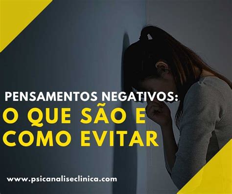 Pensamentos Negativos O Que S O E Como Evitar Psican Lise Cl Nica