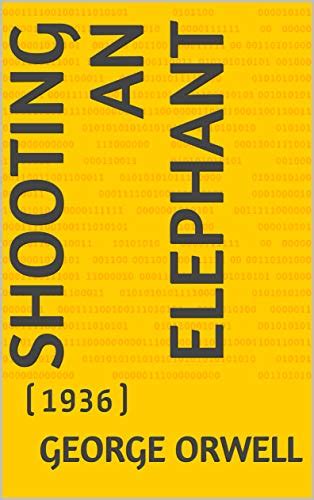 Shooting An Elephant By George Orwell Goodreads