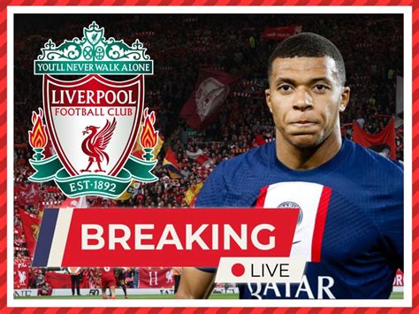 Liverpool Transfer News Mbappe Update Amid Huge Reveal Sources