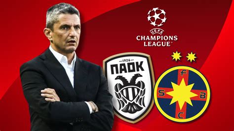 PAOK FCSB în turul 2 preliminar al lui Ligii Campionilor Reacția