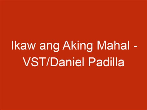 Ikaw ang Aking Mahal – VST/Daniel Padilla