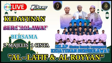 Live Kedayunan Bersholawat Bersama Majelis Cinta Al Latif Al