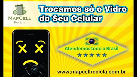 Trocamos S O Vidro Do Seu Celular Atendemos Todo Brasil Youtube