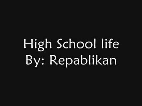 High School Life Repablikan Lyrics Youtube