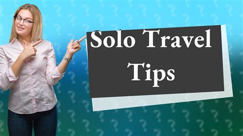 How Can I Travel Alone Safely And Enjoyably Essential Solo Travel Tips