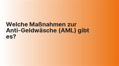 Welche Maßnahmen Zur Anti Geldwäsche Aml Gibt Es