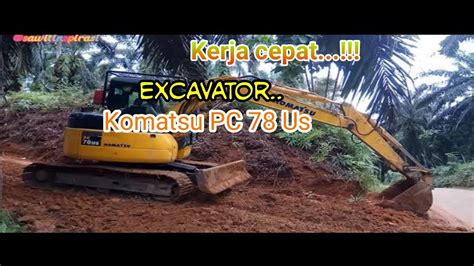 Begini Cara Excavator Komatsu PC 78 US Bikin Jalandikebunsawit