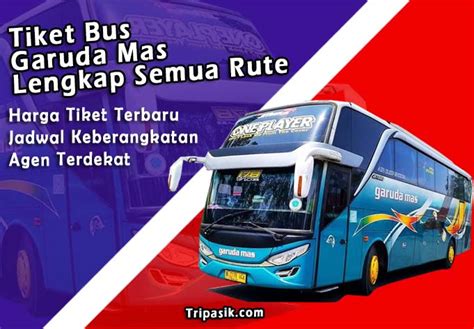 Tiket Bus Garuda Mas Jadwal Agen Harga Agustus 2023