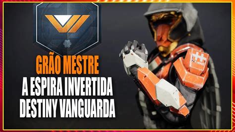 DESTINY 2 Anoitecer Grão Mestre A Espira Invertida NIGHTFALL