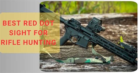 Best Red Dot Sight For Rifle Hunting In 2025 January Updated