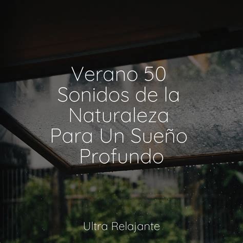 Verano 50 Sonidos de la Naturaleza Para Un Sueño Profundo Album by