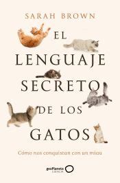 EL LENGUAJE SECRETO DE LOS GATOS SARAH BROWN 9788408277125