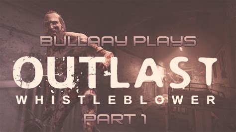 Outlast WhistleBlower DLC Part 1 Walkthrough Gameplay Ps4 720p