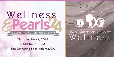 Wellness And Pearls 2024 Benefiting The Center For Black Women S Wellness