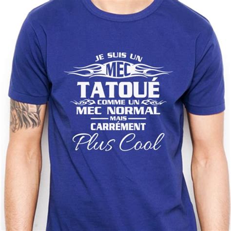 Tee Shirt Homme Je Suis Un Mec Tatoué à Commander Ou à Personnaliser