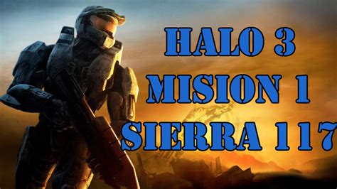 Halo 3 Mision 1 Sierra 117 Youtube