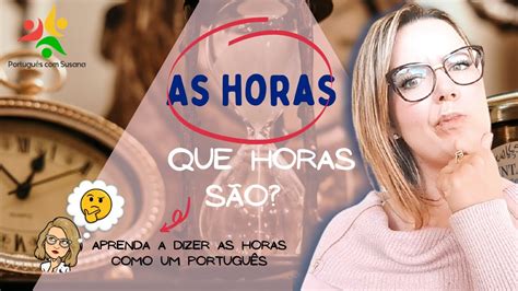 Como Dizer As Horas Em Portugu S Que Horas S O Youtube