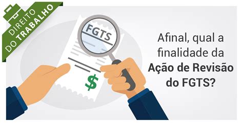 Afinal qual a finalidade da Ação de Revisão do FGTS Bezerra