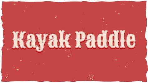 Premium Photo Kayak Paddle Vintage Text