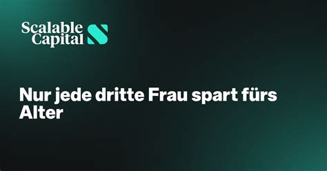 Nur Jede Dritte Frau Spart Scalable Capital