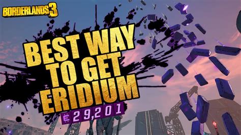 Borderlands Best Ways To Get Eridium Youtube