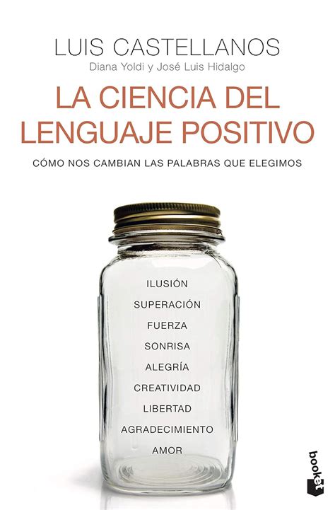 La ciencia del lenguaje positivo Cómo nos cambian las palabras que