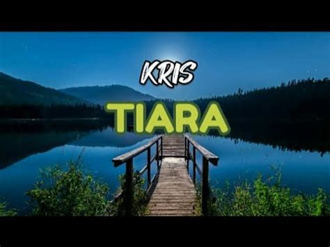 KRIS TIARA LIRIK Lirik Lagu Malaysia YouTube