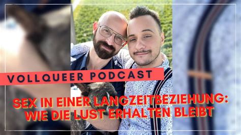 Mein Schwuler Sex Sex In Einer Langzeitbeziehung Vollqueer Podcast Youtube