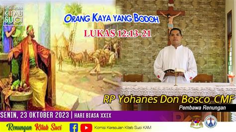 RENUNGAN KITAB SUCI Senin 23 Oktober 2023 LUKAS 12 13 21 II RP