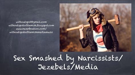 Sex Smashed By Narcissistsjezebelsmedia Youtube