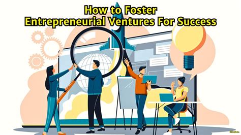 How To Foster Entrepreneurial Ventures For Success