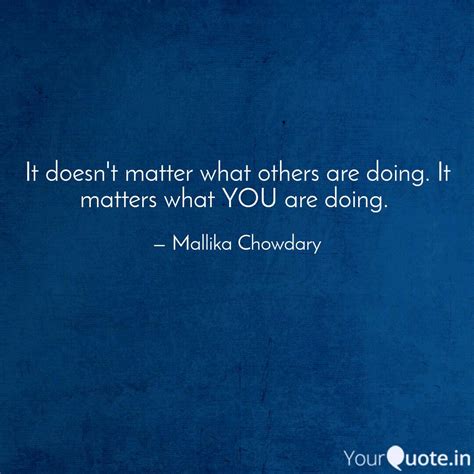 It doesn't matter what ot... | Quotes & Writings by Mallika Chowdary ...