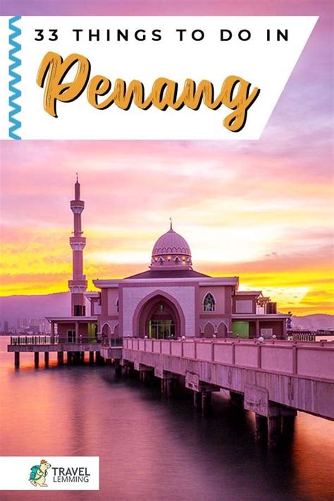 33 Best Things To Do In Penang What Not To Do Artofit