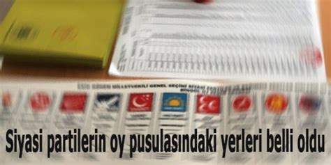 Siyasi Partilerin Oy Pusulas Ndaki Yerleri Belli Oldu Siyaset