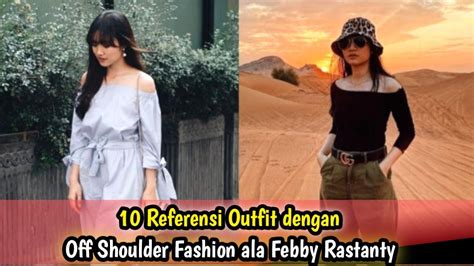 10 Referensi Outfit Dengan Off Shoulder Fashion Ala Febby Rastanty