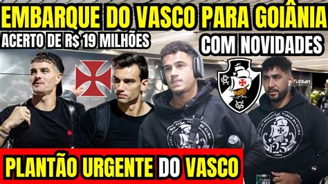 PLANTÃO URGENTE EMBARQUE DO VASCO RUMO À GOIÂNIA NOVIDADES VASCO