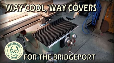 Way Cool Way Covers For A Bridgeport Style Milling Machine Youtube