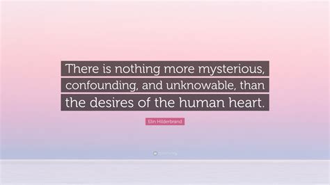 Elin Hilderbrand Quote “there Is Nothing More Mysterious Confounding