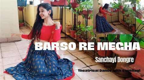 Barso Re Megha Dance Cover Sanchayi Doncre Guru Youtube