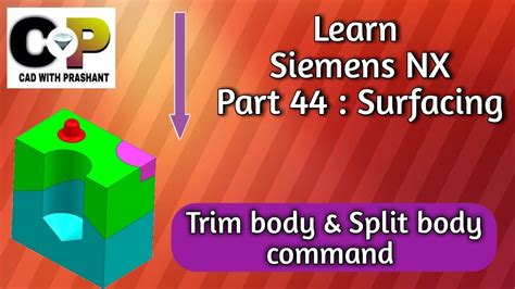 Learn Siemens Nx Part Surfacing Trim Body Split Body