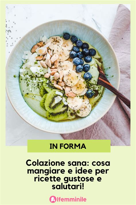 Colazione Sana Cosa Mangiare E Idee Per Ricette Gustose Colazione