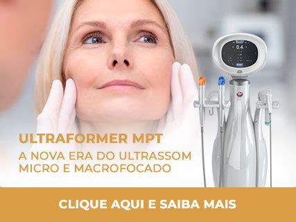 Ultraformer MPT A Nova Era Do Ultrassom Micro E Macrofocado