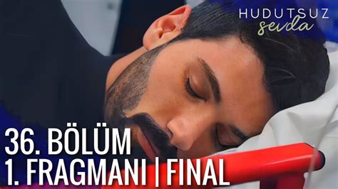 Hudutsuz Sevda 36 Bölüm 1 Fragmanı FINAL YouTube