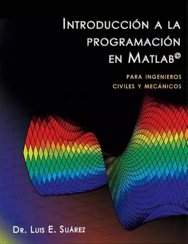 Introducci N A La Programaci N En Matlab Para Ingenieros Civiles Y