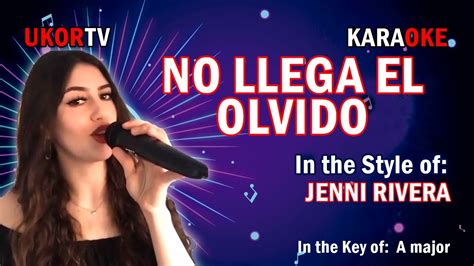 No Llega El Olvido Jenni Rivera KARAOKE TONO ½ YouTube