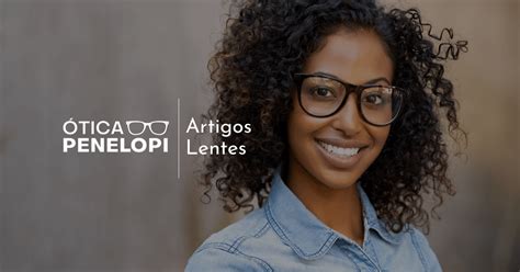 Quais São As Maiores Marcas De Lentes No Mundo Penelopi Estilo Visual