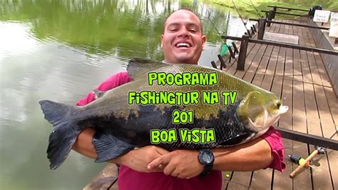 Programa Fishingtur Na Tv Tambaquis Tambacus E Pirararas No