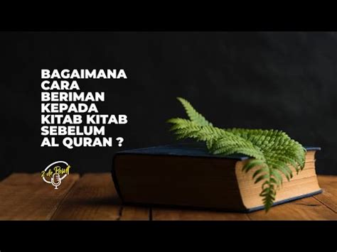 Bagaimana Cara Kita Beriman Kepada Kitab Kitab Sebelum Al Quran YouTube