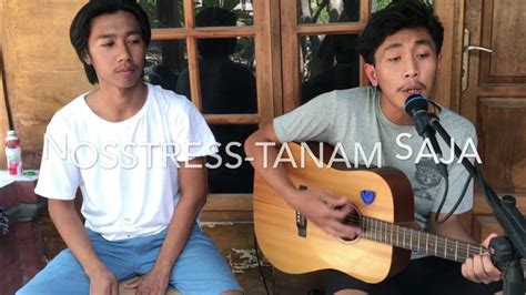 Cover Nosstress Tanam Saja No Lirik No Karaoke No Official Video