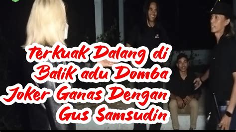 BIADAB INILAH DALANG DI BALIK PERSETERUAN JOKER GANAS DAN GUS SAMSUDIN